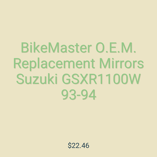 BikeMaster O.E.M. Replacement Mirrors Suzuki GSXR1100W 93-94