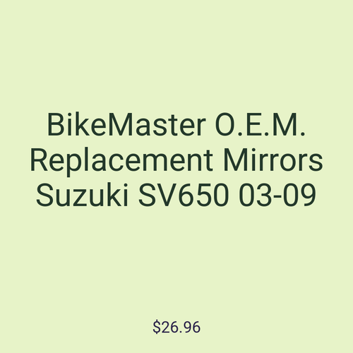 BikeMaster O.E.M. Replacement Mirrors Suzuki SV650 03-09