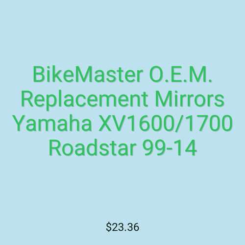 BikeMaster O.E.M. Replacement Mirrors Yamaha XV1600/1700 Roadstar 99-14