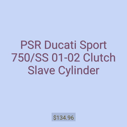 PSR Ducati Sport 750/SS 01-02 Clutch Slave Cylinder