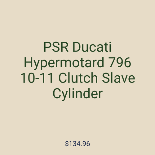 PSR Ducati Hypermotard 796 10-11 Clutch Slave Cylinder