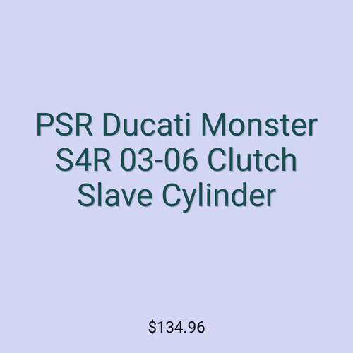 PSR Ducati Monster S4R 03-06 Clutch Slave Cylinder