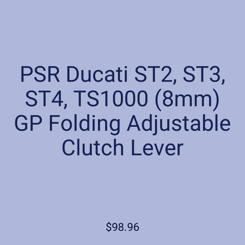 PSR Ducati ST2, ST3, ST4, TS1000 (8mm) GP Folding Adjustable Clutch Lever
