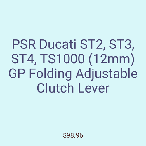 PSR Ducati ST2, ST3, ST4, TS1000 (12mm) GP Folding Adjustable Clutch Lever