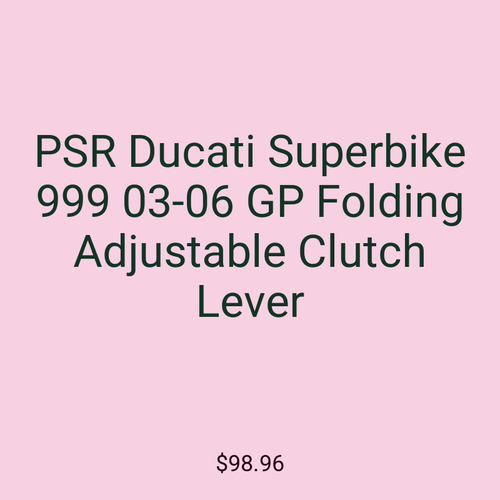 PSR Ducati Superbike 999 03-06 GP Folding Adjustable Clutch Lever