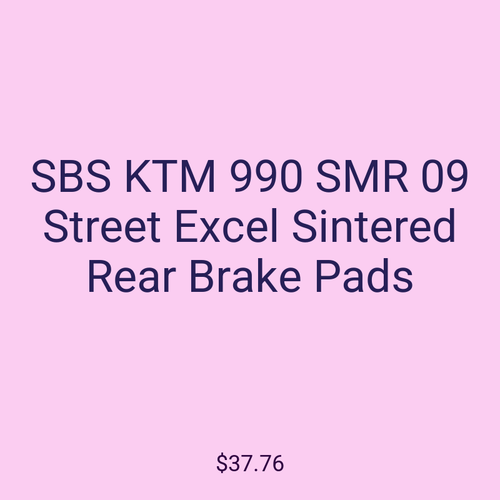 SBS KTM 990 SMR 09 Street Excel Sintered Rear Brake Pads