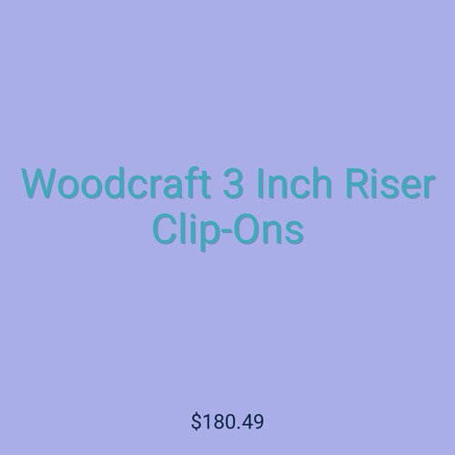 Woodcraft 3 Inch Riser Clip-Ons