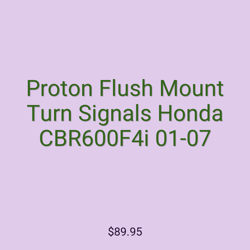 Proton Flush Mount Turn Signals Honda CBR600F4i 01-07