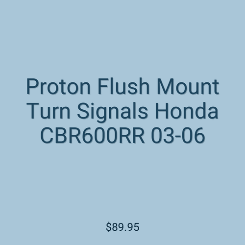 Proton Flush Mount Turn Signals Honda CBR600RR 03-06