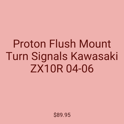 Proton Flush Mount Turn Signals Kawasaki ZX10R 04-06