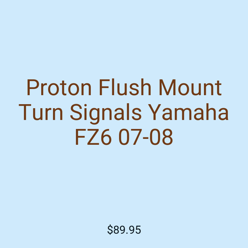 Proton Flush Mount Turn Signals Yamaha FZ6 07-08