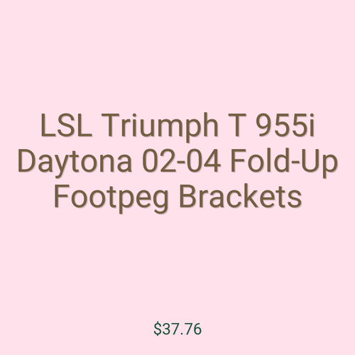 LSL Triumph T 955i Daytona 02-04 Fold-Up Footpeg Brackets