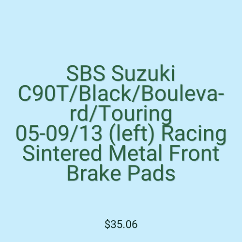 SBS Suzuki C90T/Black/Boulevard/Touring 05-09/13 (left) Racing Sintered Metal Front Brake Pads