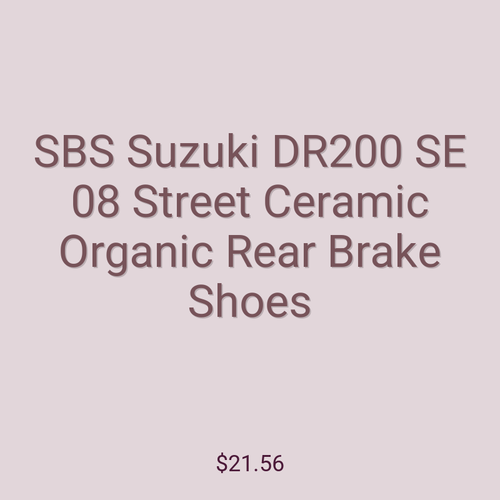 SBS Suzuki DR200 SE 08 Street Ceramic Organic Rear Brake Shoes
