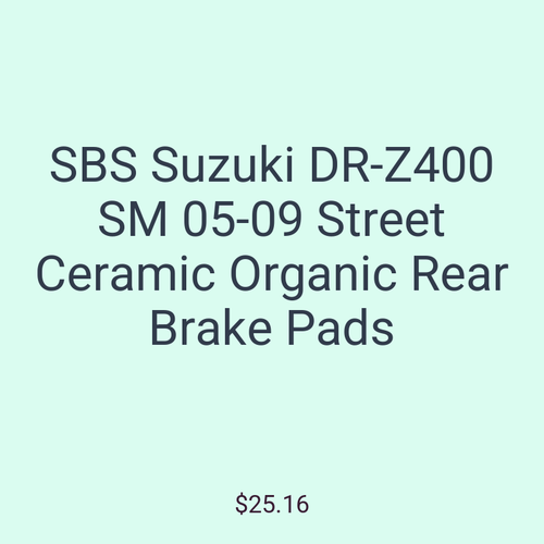 SBS Suzuki DR-Z400 SM 05-09 Street Ceramic Organic Rear Brake Pads