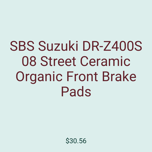 SBS Suzuki DR-Z400S 08 Street Ceramic Organic Front Brake Pads