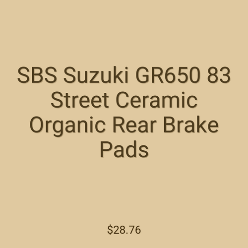 SBS Suzuki GR650 83 Street Ceramic Organic Rear Brake Pads