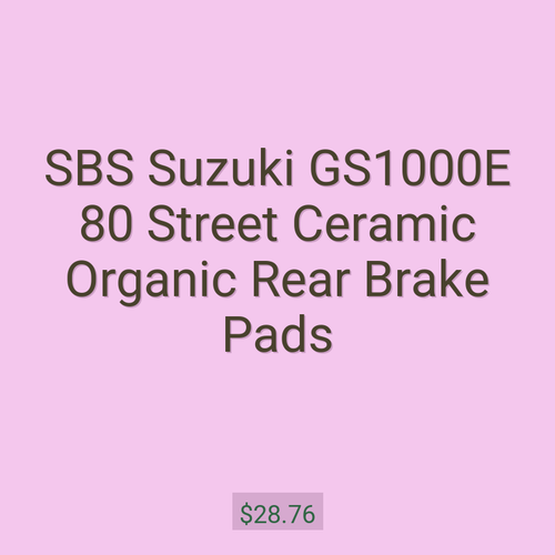 SBS Suzuki GS1000E 80 Street Ceramic Organic Rear Brake Pads