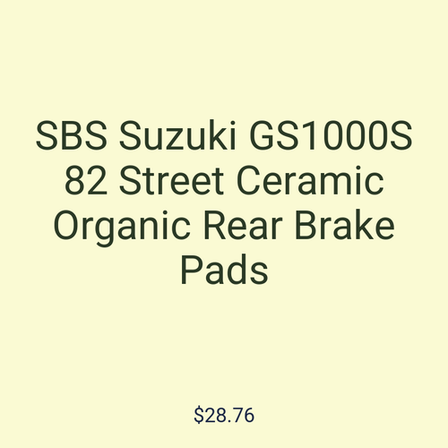 SBS Suzuki GS1000S 82 Street Ceramic Organic Rear Brake Pads