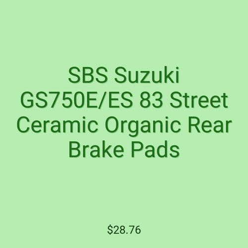 SBS Suzuki GS750E/ES 83 Street Ceramic Organic Rear Brake Pads