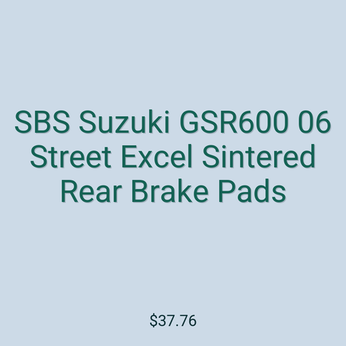 SBS Suzuki GSR600 06 Street Excel Sintered Rear Brake Pads