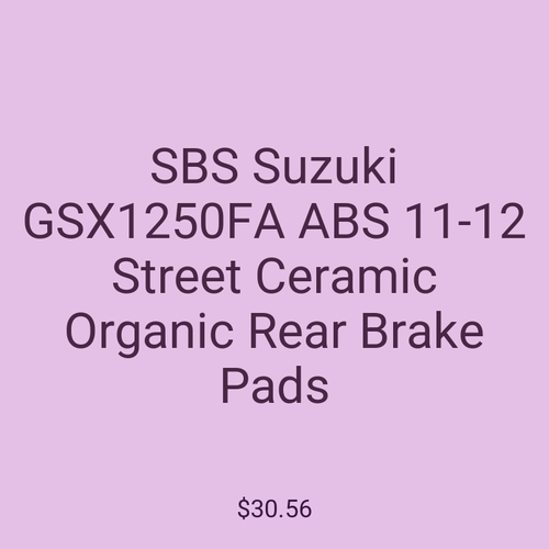 SBS Suzuki GSX1250FA ABS 11-12 Street Ceramic Organic Rear Brake Pads