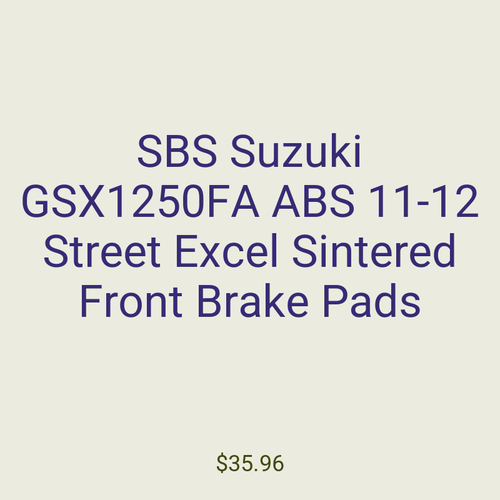 SBS Suzuki GSX1250FA ABS 11-12 Street Excel Sintered Front Brake Pads