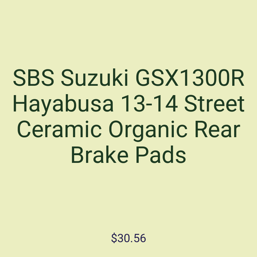 SBS Suzuki GSX1300R Hayabusa 13-14 Street Ceramic Organic Rear Brake Pads