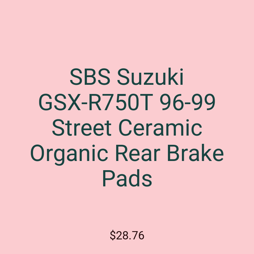 SBS Suzuki GSX-R750T 96-99 Street Ceramic Organic Rear Brake Pads