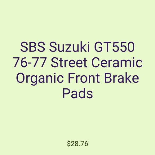 SBS Suzuki GT550 76-77 Street Ceramic Organic Front Brake Pads