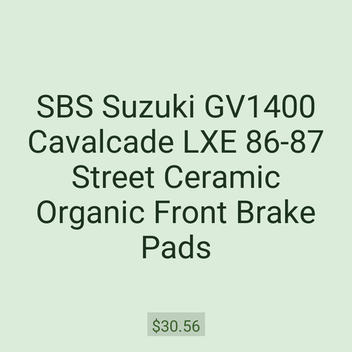 SBS Suzuki GV1400 Cavalcade LXE 86-87 Street Ceramic Organic Front Brake Pads