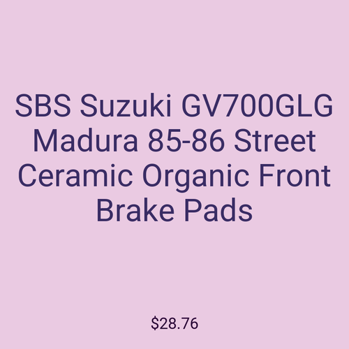 SBS Suzuki GV700GLG Madura 85-86 Street Ceramic Organic Front Brake Pads