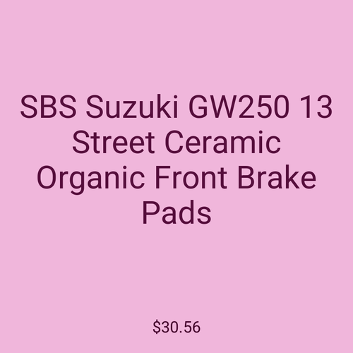 SBS Suzuki GW250 13 Street Ceramic Organic Front Brake Pads