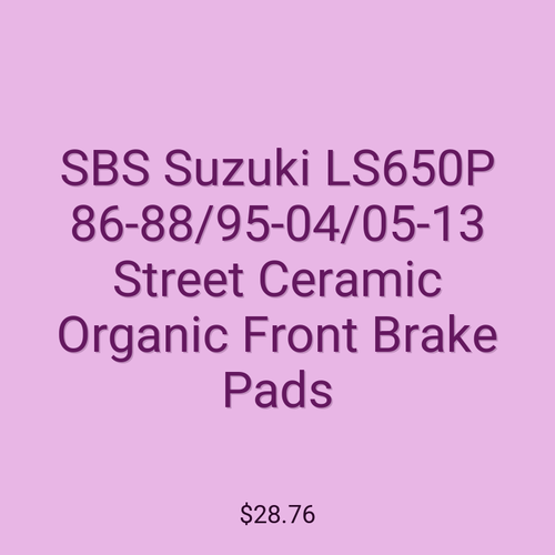 SBS Suzuki LS650P 86-88/95-04/05-13 Street Ceramic Organic Front Brake Pads