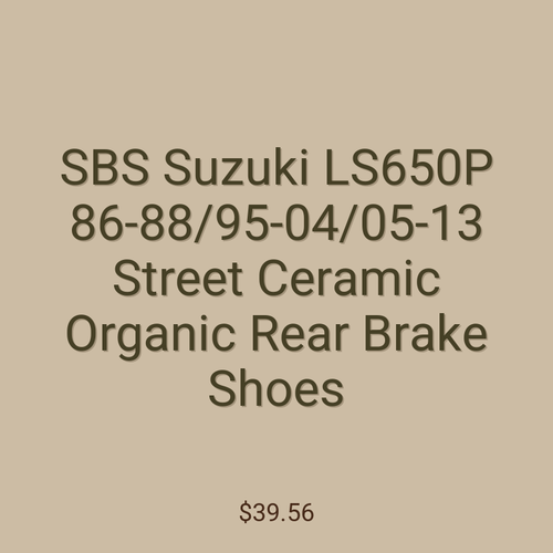 SBS Suzuki LS650P 86-88/95-04/05-13 Street Ceramic Organic Rear Brake Shoes