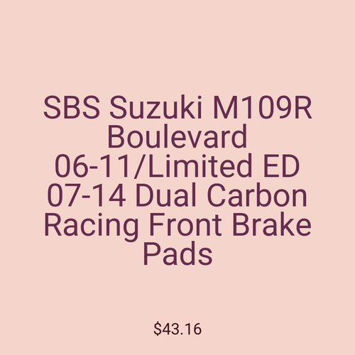SBS Suzuki M109R Boulevard 06-11/Limited ED 07-14 Dual Carbon Racing Front Brake Pads