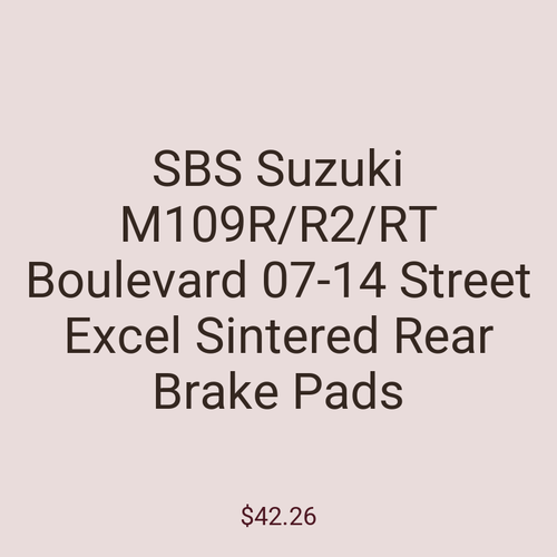 SBS Suzuki M109R/R2/RT Boulevard 07-14 Street Excel Sintered Rear Brake Pads
