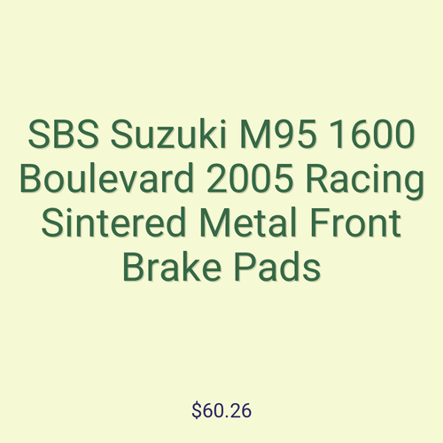SBS Suzuki M95 1600 Boulevard 2005 Racing Sintered Metal Front Brake Pads