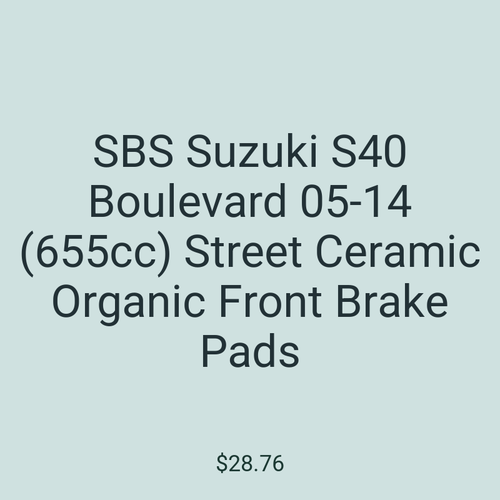 SBS Suzuki S40 Boulevard 05-14 (655cc) Street Ceramic Organic Front Brake Pads
