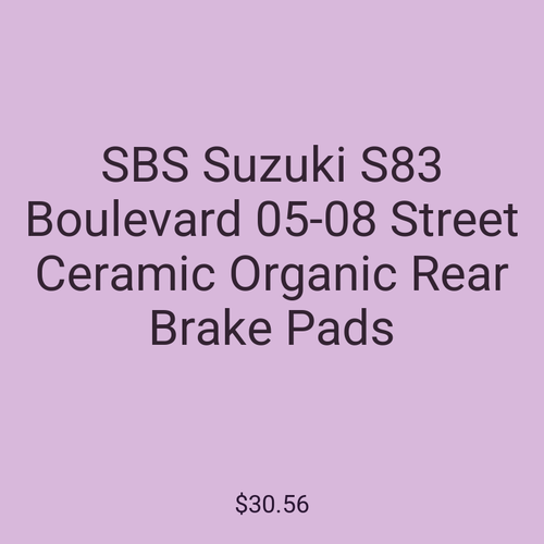 SBS Suzuki S83 Boulevard 05-08 Street Ceramic Organic Rear Brake Pads