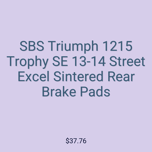 SBS Triumph 1215 Trophy SE 13-14 Street Excel Sintered Rear Brake Pads