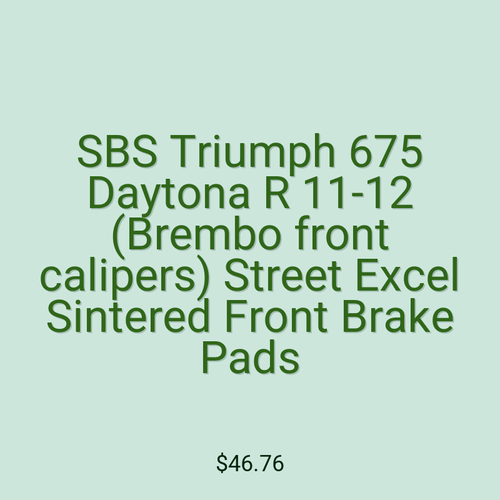 SBS Triumph 675 Daytona R 11-12 (Brembo front calipers) Street Excel Sintered Front Brake Pads