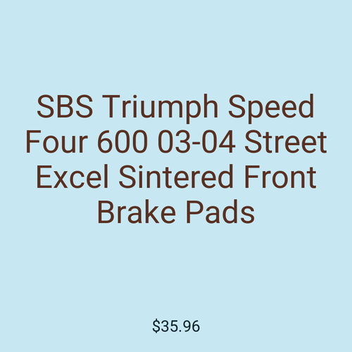 SBS Triumph Speed Four 600 03-04 Street Excel Sintered Front Brake Pads