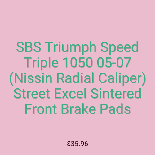 SBS Triumph Speed Triple 1050 05-07 (Nissin Radial Caliper) Street Excel Sintered Front Brake Pads