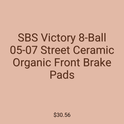 SBS Victory 8-Ball 05-07 Street Ceramic Organic Front Brake Pads