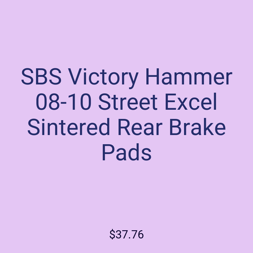 SBS Victory Hammer 08-10 Street Excel Sintered Rear Brake Pads