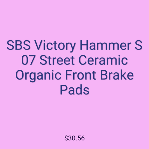 SBS Victory Hammer S 07 Street Ceramic Organic Front Brake Pads