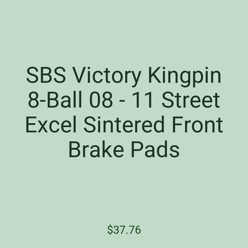 SBS Victory Kingpin 8-Ball 08 - 11 Street Excel Sintered Front Brake Pads