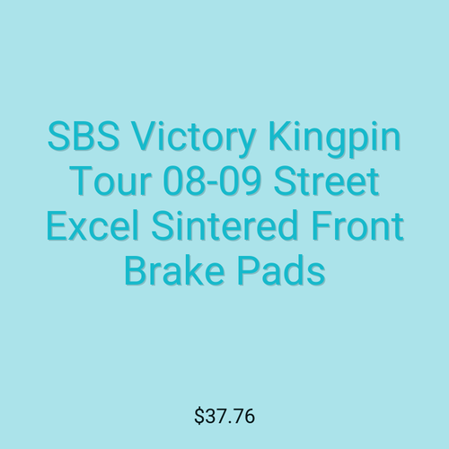 SBS Victory Kingpin Tour 08-09 Street Excel Sintered Front Brake Pads