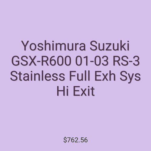 Yoshimura Suzuki GSX-R600 01-03 RS-3 Stainless Full Exh Sys Hi Exit